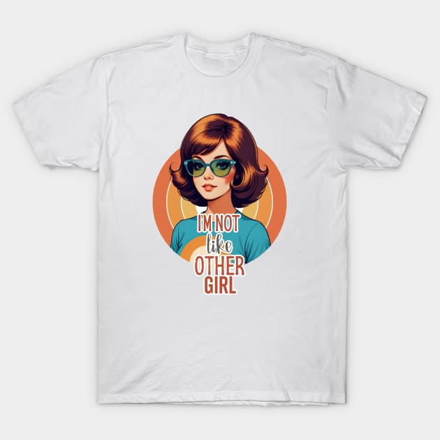 I'm Not Like Other Girls T-Shirt by designerhandsome